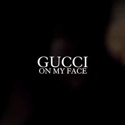 gucci on my face meaning